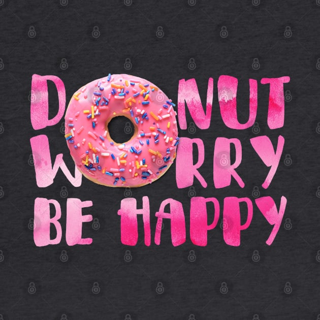 Don't Worry Be Happy Donut Text Art by maddula